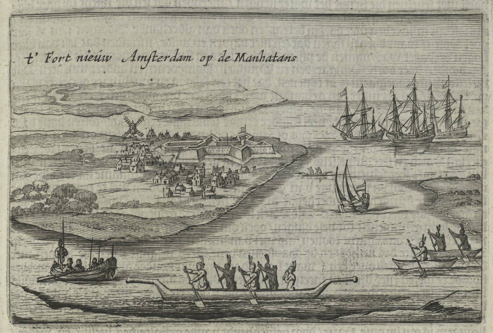 An early engraving headed 't Fort nieuw Amsterdam op de Manhatans'. In the middle distance a low star-shaped earthwork fort stands at the tip of a point, with a windmill and a scatter of small houses behind it and four Dutch ships at anchor beyond. The whole foreground is water, and across it come three Lenape dugout canoes — one of them very large, carrying six men with feathered headdresses, paddles and upraised arms — with a small Dutch boat rowing at the left.